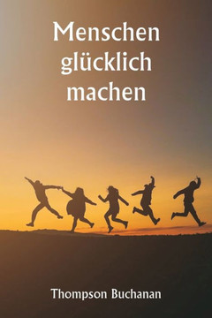 Menschen glücklich machen Menschen glücklich machen
