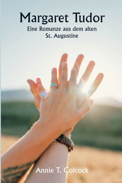 Margaret Tudor Eine Romanze aus dem alten St. Augustine