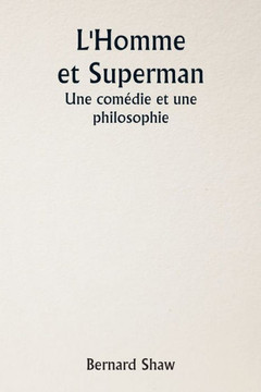 L'Homme et Superman Une comédie et une philosophie