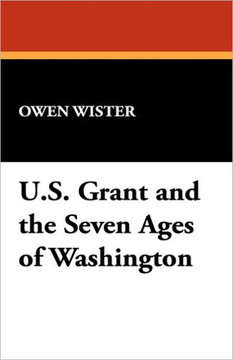 U.S. Grant and the Seven Ages of Washington