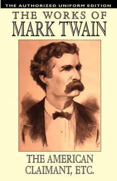 The American Claimant and Other Stories : The Authorized Uniform Edition