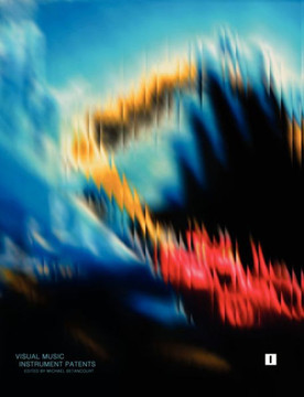 Visual Music Instrument Patents : Volume One Visual Music Instrument Patents : Volume One
