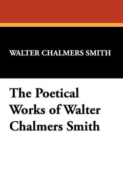 The Poetical Works of Walter Chalmers Smith