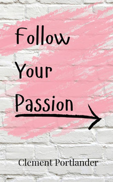 Follow Your Passion