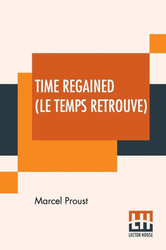 Time Regained (Le Temps Retrouve) : Translated From The French By Stephen Hudson (Sydney Schiff)