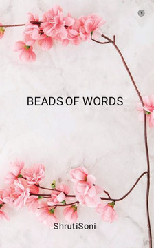 Beads of Words : Human Emotions Felt by All, Focused by None.