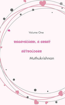 Ragavachari, A Great Astrologer : Volume One