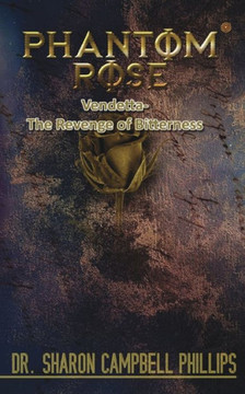 Phantom Rose : Vendetta- The Revenge of Bitterness