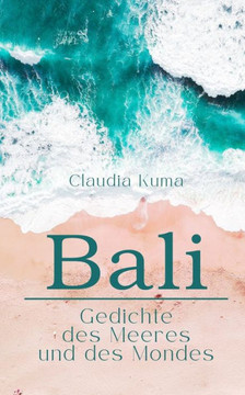 Bali : Gedichte des Meeres und des Mondes Bali : Gedichte des Meeres und des Mondes