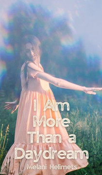 I Am More Than a Daydream I Am More Than a Daydream