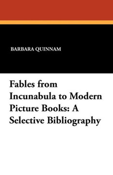 Fables from Incunabula to Modern Picture Books : A Selective Bibliography Fables from Incunabula to Modern Picture Books : A Selective Bibliography