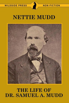 The Life of Dr. Samuel A. Mudd The Life of Dr. Samuel A. Mudd