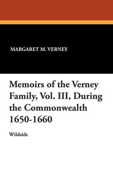 Memoirs of the Verney Family, Vol. Iii, During the Commonwealth 1650-1660 Memoirs of the Verney Family, Vol. Iii, During the Commonwealth 1650-1660
