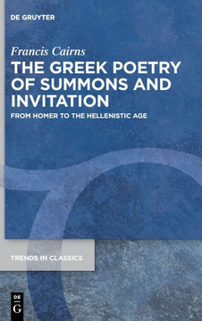 The Greek Poetry of Summons and Invitation : From Homer to the Hellenistic Age