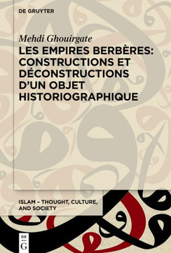 Les Empires Berbères: Constructions et déconstructions d'un Objet Historiographique