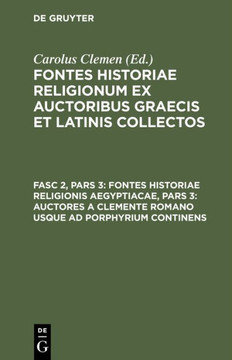 Fontes historiae religionis Aegyptiacae, Pars 3: Auctores a Clemente romano usque ad Porphyrium continens
