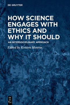 How Science Engages with Ethics and Why It Should : An Interdisciplinary Approach
