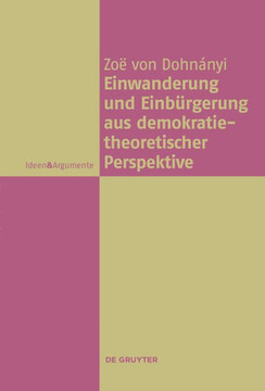 Einwanderung und Einbürgerung aus demokratietheoretischer Perspektive Einwanderung und Einbürgerung aus demokratietheoretischer Perspektive