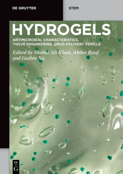 Hydrogels : Antimicrobial Characteristics, Tissue Engineering, Drug Delivery Vehicle