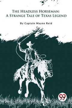 The Headless Horseman "A Strange Tale of Texas"