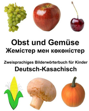 Deutsch-Kasachisch Obst und Gemüse Zweisprachiges Bilderwörterbuch für Kinder (FreeBilingualBooks.com) (German Edition)