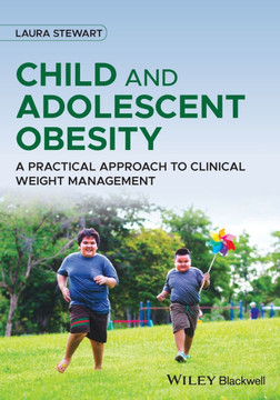 Child and Adolescent Obesity : A Practical Approach to Clinical Weight Management Child and Adolescent Obesity : A Practical Approach to Clinical Weight Management
