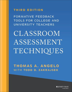 Classroom Assessment Techniques : Formative Feedback Tools for College and University Teachers
