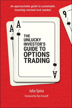The Unlucky Investor's Guide to Options Trading The Unlucky Investor's Guide to Options Trading