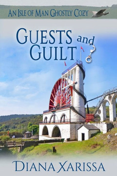 Guests and Guilt (An Isle of Man Ghostly Cozy)