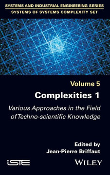 Complexities 1 : Various Approaches in the Field of Techno-Scientific Knowledge