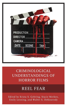 Criminological Understandings of Horror Films : Reel Fear