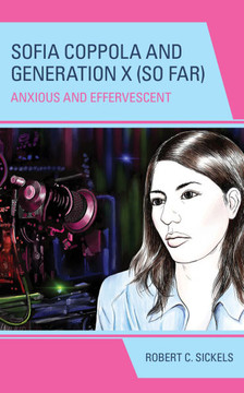 Sofia Coppola and Generation X (So Far) : Anxious and Effervescent