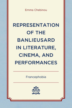 Representation of the Banlieusard in Literature, Cinema, and Performances : Francephobia