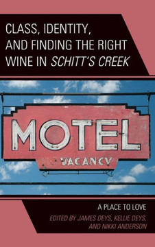 Class, Identity, and Finding the Right Wine in Schitt's Creek : A Place to Love