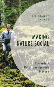 Making Nature Social : Towards a Relationship with Nature