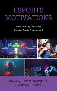 Esports Motivations : What's Driving the Fastest Growing Sports Phenomenon?