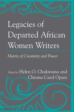 Legacies of Departed African Women Writers : Matrix of Creativity and Power