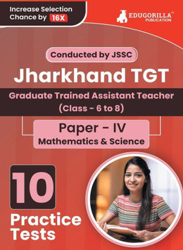 Jharkhand TGT Paper - IV (Mathematics and Science) Exam Book 2023 (English Edition) : Graduate Trained Assistant Teacher - 10 Practice Tests (1800 Solved Questions) Jharkhand TGT Paper - IV (Mathematics and Science) Exam Book 2023 (English Edition) : Graduate Trained Assistant Teacher - 10 Practice Tests (1800 Solved Questions)