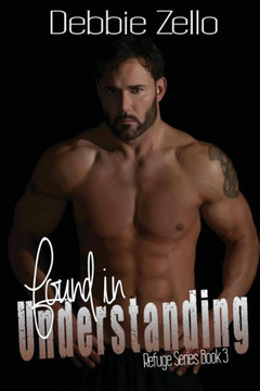Found in Understanding: Refuge Series Book 3