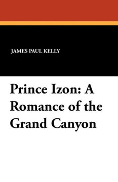 Prince Izon : A Romance of the Grand Canyon