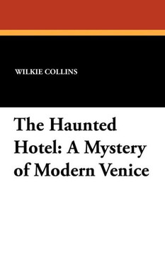 The Haunted Hotel : A Mystery of Modern Venice