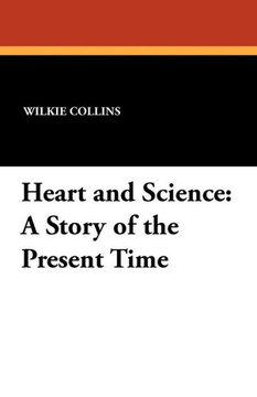 Heart and Science : A Story of the Present Time