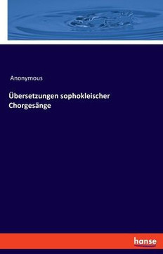Übersetzungen sophokleischer Chorgesänge Übersetzungen sophokleischer Chorgesänge