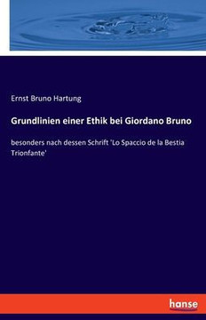 Grundlinien einer Ethik bei Giordano Bruno : besonders nach dessen Schrift 'Lo Spaccio de la Bestia Trionfante'