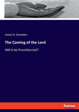 The Coming of the Lord : Will it be Premillennial?