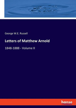 Letters of Matthew Arnold : 1848-1888 - Volume II