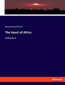 The Heart of Africa : Volume II The Heart of Africa : Volume II