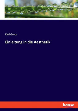 Einleitung in die Aesthetik Einleitung in die Aesthetik