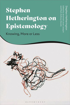 Stephen Hetherington on Epistemology : Knowing, More Or Less