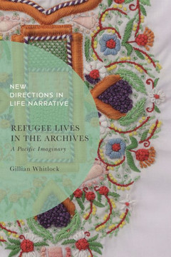 Refugee Lives in the Archives : A Pacific Imaginary